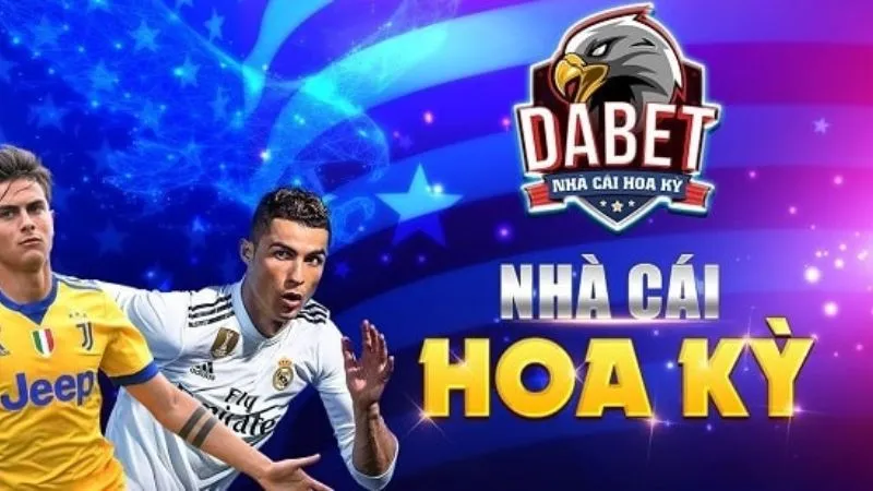 Nhà cái Dabet - Trải Nghiệm Cá Cược Hàng Đầu Từ Xứ Cờ Hoa